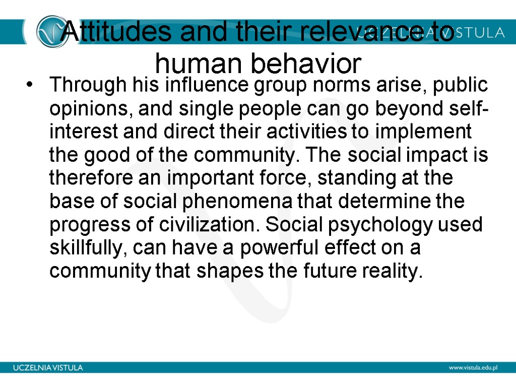 Attitudes and their relevance to human behavior Through his influence group norms arise, public